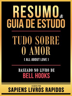 cover image of Resumo & Guia De Estudo--Tudo Sobre O Amor (All About Love)--Baseado No Livro De Bell Hooks